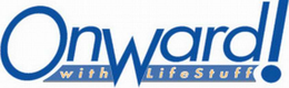 ONWARD! WITH LIFESTUFF trademark
