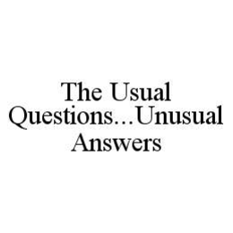 THE USUAL QUESTIONS...UNUSUAL ANSWERS trademark