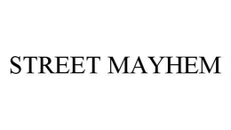 STREET MAYHEM trademark