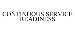 CONTINUOUS SERVICE READINESS trademark