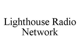 LIGHTHOUSE RADIO NETWORK trademark