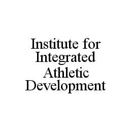 INSTITUTE FOR INTEGRATED ATHLETIC DEVELOPMENT trademark