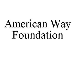 AMERICAN WAY FOUNDATION trademark
