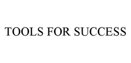TOOLS FOR SUCCESS trademark