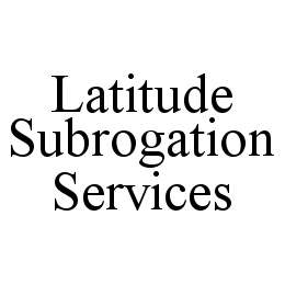 LATITUDE SUBROGATION SERVICES trademark