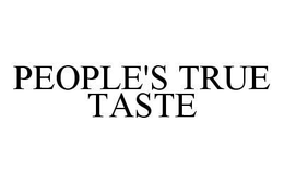 PEOPLE'S TRUE TASTE trademark