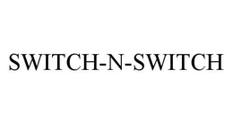 SWITCH-N-SWITCH trademark