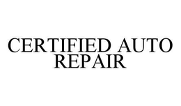 CERTIFIED AUTO REPAIR trademark