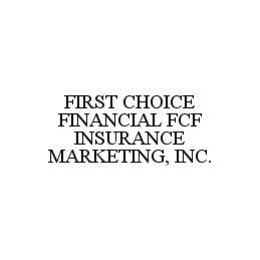 FIRST CHOICE FINANCIAL FCF INSURANCE MARKETING, INC. trademark