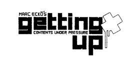 MARC ECKO'S GETTING UP CONTENTS UNDER PRESSURE trademark