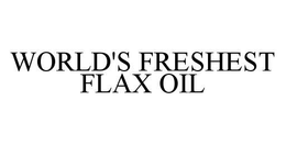 WORLD'S FRESHEST FLAX OIL trademark