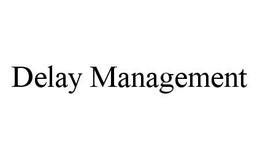 DELAY MANAGEMENT trademark