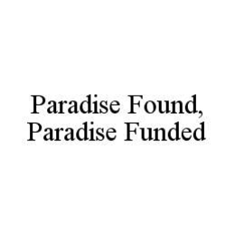 PARADISE FOUND, PARADISE FUNDED trademark