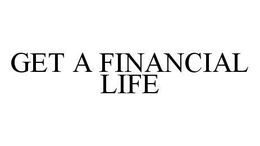 GET A FINANCIAL LIFE trademark