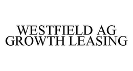 WESTFIELD AG GROWTH LEASING trademark