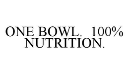 ONE BOWL.  100% NUTRITION. trademark