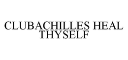 CLUBACHILLES HEAL THYSELF trademark