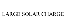 LARGE SOLAR CHARGE trademark