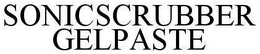SONICSCRUBBER GELPASTE trademark