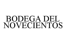 BODEGA DEL NOVECIENTOS trademark