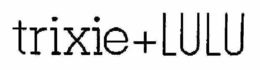 TRIXIE + LULU trademark