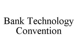BANK TECHNOLOGY CONVENTION trademark