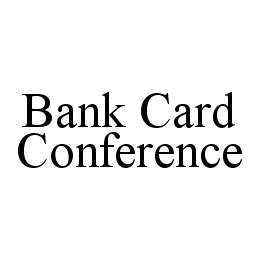 BANK CARD CONFERENCE trademark