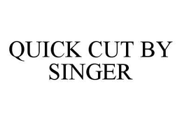 QUICK CUT BY SINGER trademark