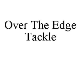 OVER THE EDGE TACKLE trademark