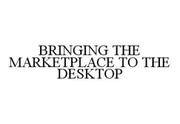 BRINGING THE MARKETPLACE TO THE DESKTOP trademark