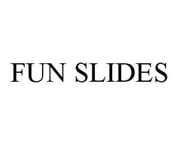FUN SLIDES trademark