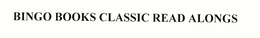 BINGO BOOKS CLASSIC READ ALONGS trademark