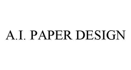 A.I. PAPER DESIGN trademark