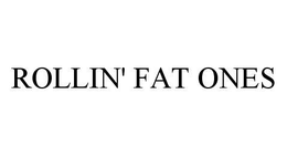ROLLIN' FAT ONES trademark