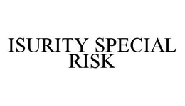 ISURITY SPECIAL RISK trademark