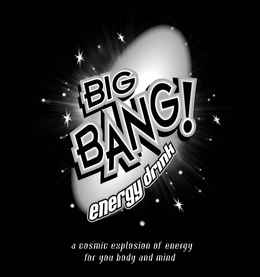 BIG BANG! ENERGY DRINK A COSMIC EXPLOSION OF ENERGY FOR YOUR BODY AND MIND trademark