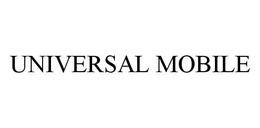 UNIVERSAL MOBILE trademark