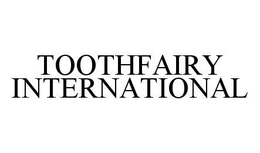 TOOTHFAIRY INTERNATIONAL trademark
