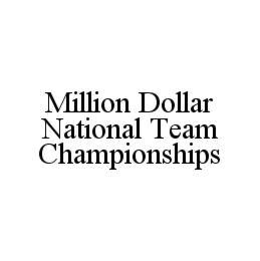 MILLION DOLLAR NATIONAL TEAM CHAMPIONSHIPS trademark
