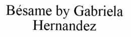 BÉSAME BY GABRIELA HERNANDEZ trademark