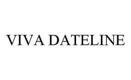 VIVA DATELINE trademark