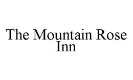 THE MOUNTAIN ROSE INN trademark