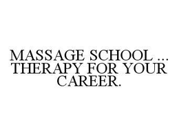 MASSAGE SCHOOL ... THERAPY FOR YOUR CAREER. trademark