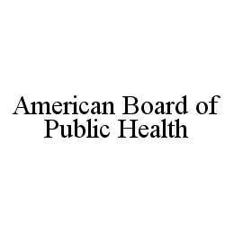 AMERICAN BOARD OF PUBLIC HEALTH trademark