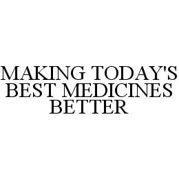 MAKING TODAY'S BEST MEDICINES BETTER trademark