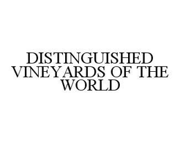 DISTINGUISHED VINEYARDS OF THE WORLD trademark