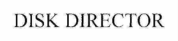 DISK DIRECTOR trademark
