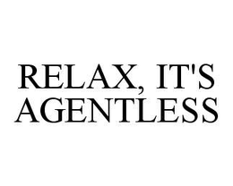 RELAX, IT'S AGENTLESS trademark