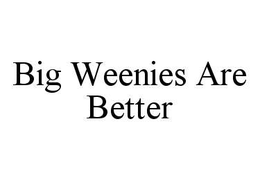 BIG WEENIES ARE BETTER trademark