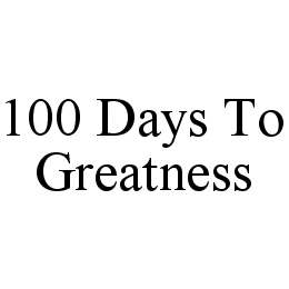 100 DAYS TO GREATNESS trademark